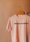 "always on brand." Short Sleeve T-shirt